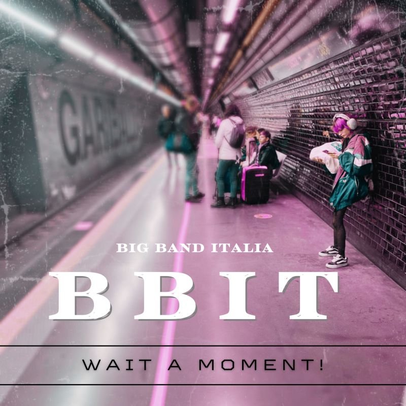 Ascolta il primo singolo &ldquo;Wait a Moment!&rdquo; dall&rsquo;omonimo album del progetto 'BBIT - Big Band Italia'