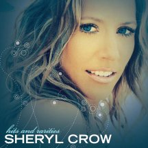 SHERYL CROW - HIT AND RARITIES
