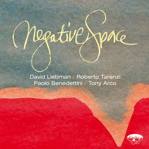 Esce NEGATIVE SPACE, il secondo CD di Dave Liebman con il "quartetto italiano"