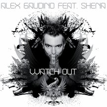 ALEX GAUDINO FT SHENA - WATCH OUT