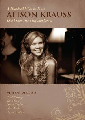 ESCE OGGI IL NUOVO DVD DI ALISON KRAUSS "A HUNDRED MILES OR MORE - Live from the Tracking Room"
