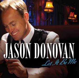 DISPONIBILE NEI NEGOZI DOPO 15 ANNI, "LET IT BE ME", IL NUOVO DISCO DI JASON DONOVAN