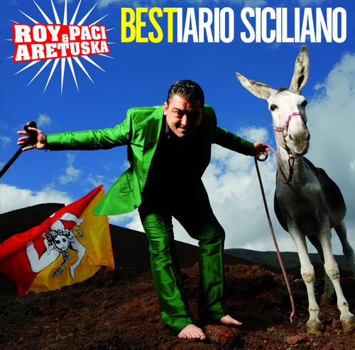 ESCE OGGI BESTIARIO SICILIANO  LA RACCOLTA DEI SUCCESSI DI ROY PACI CON 3 INEDITI E UN DVD DI TUTTI I VIDEO