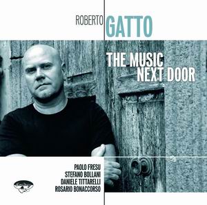 Ascolta il brano di apertura di THE MUSIC NEXT DOOR di Roberto Gatto