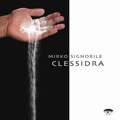 Esce CLESSIDRA, l'album sognante e fiabesco di Mirko Signorile
