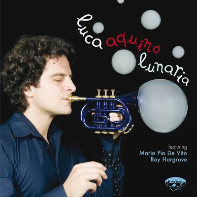 LUNARIA, il nuovo CD di Luca Aquino: ascolta un brano e guarda il video!