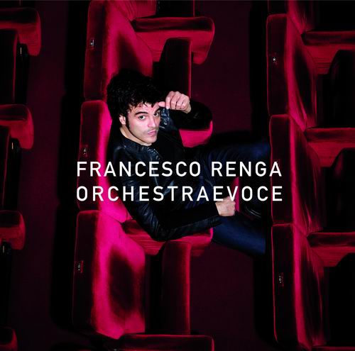 FRANCESCO RENGA  DAL 13 NOVEMBRE IN ITALIA E SUL MERCATO INTERNAZIONALEIL NUOVO ALBUM "ORCHESTRAEVOCE"