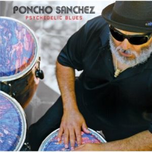 E' uscito "Psychedelic Blues", il nuovo disco di Poncho Sanchez