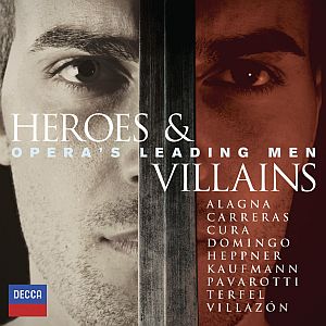 Heroes & Villains: I ruoli maschili più celebri della lirica nell'interpretazione degli artisti più famosi.