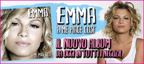 DA OGGI NEI NEGOZI "A ME PIACE COSI'" DI EMMA!
