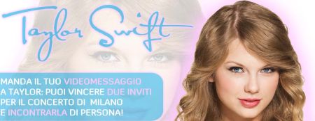 TAYLOR SWIFT: VINCI DUE INVITI PER IL CONCERTO DI MILANO E LA POSSIBILITA' DI INCONTRARLA