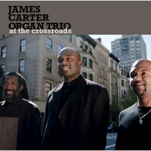 A giorni uscirà "At the Crossroads", ultima creazione del James Carter Organ Trio