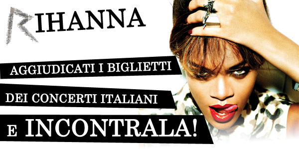 Vuoi incontrare Rihanna durante i suoi concerti in Italia? Scopri come fare!