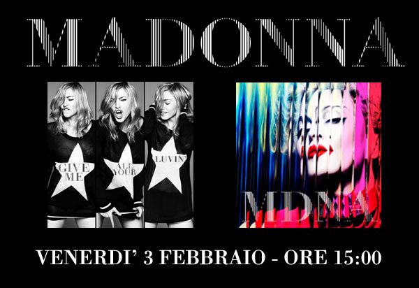 MADONNA: DOMANI DALLE ORE 15 "GIVE ME ALL YOUR LUVIN'"