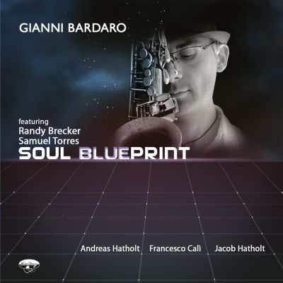 SOUL BLUEPRINT, il nuovo album di Gianni Bardaro: guarda il video!