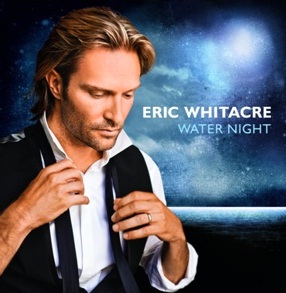 ERIC WHITACRE: WATER NIGHT