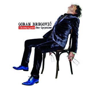 GORAN BREGOVIC IN TOUR CON IL PROGRAMMA DEL SUO PROSSIMO ALBUM "Champagne for Gypsies"