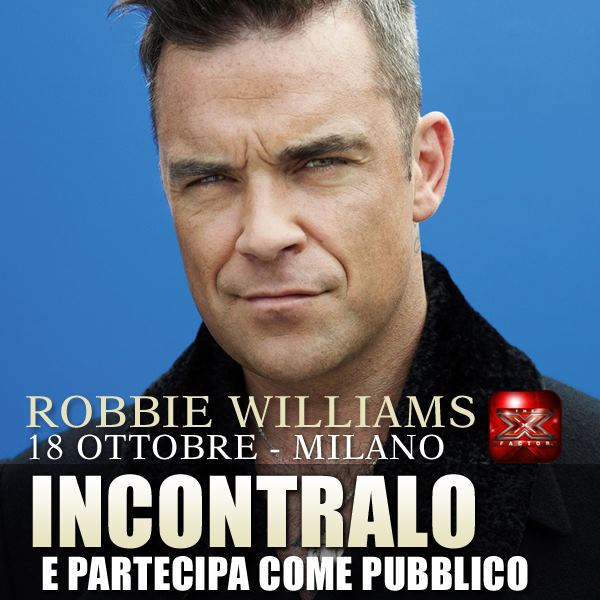 Incontra Robbie Williams il 18 Ottobre a Milano