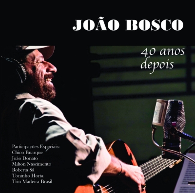 JOÃO BOSCO: 40 anos depois