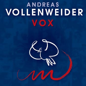 ANDREAS VOLLENWEIDER: VOX