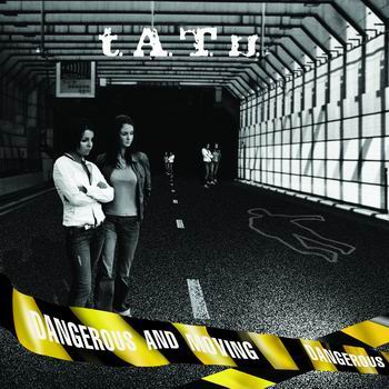 ESCE OGGI 7 OTTOBRE "DANGEROUS & MOVING" IL SECONDO ALBUM IN INGLESE DELLE  t.A.T.u