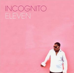 INCOGNITO: è uscito il nuovo album "ELEVEN". E da oggi la mitica band sarà in tour in Italia