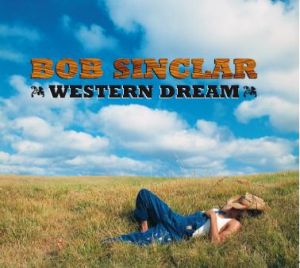 E' USCITO "WESTERN DREAM", FINALMENTE IL NUOVO ALBUM DI BOB SINCLAR!