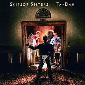 SCISSOR SISTERS: "TA-DAH", ECCO A VOI IL NUOVO, ATTESISSIMO ALBUM!