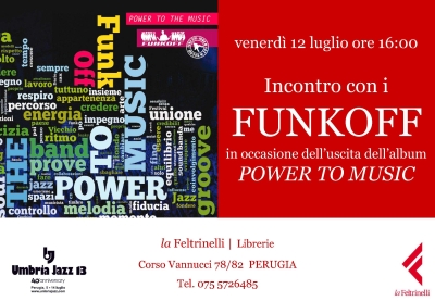 UMBRIA JAZZ 2013: presentazione di "Power to the Music"  dei FUNKOFF alle 16